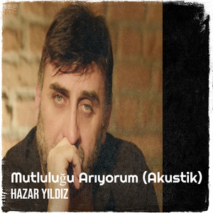 Mutluluğu Arıyorum (Akustik)