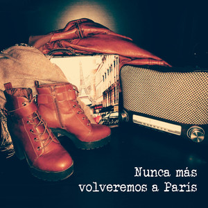 Nunca Más Volveremos a París