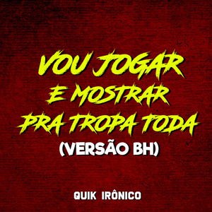 Vou Jogar e Mostrar pra Tropa Toda (Versão Bh)
