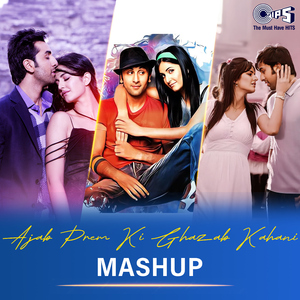 Ajab Prem Ki Ghazab Kahani (Mashup)