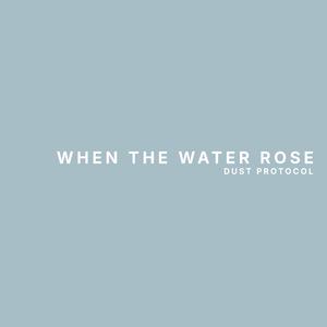 When the Water Rose (Original Mix)