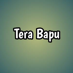 Tera Bapu