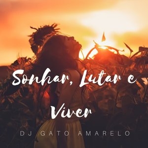 Sonhar Lutar e Viver