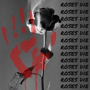 Roses Die