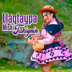 Llaqtaypa Miski Takiynin