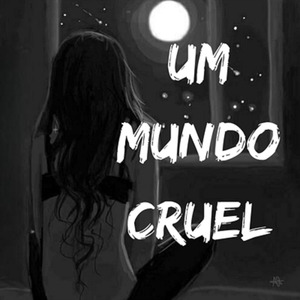 Um Mundo Cruel