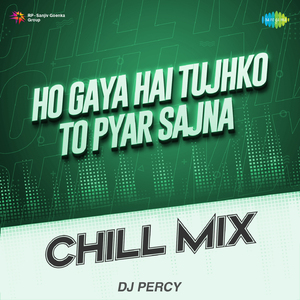 Ho Gaya Hai Tujhko To Pyar Sajna Chill Mix