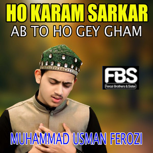 Ho Karam Sarkar Ab To Ho Gey Gham