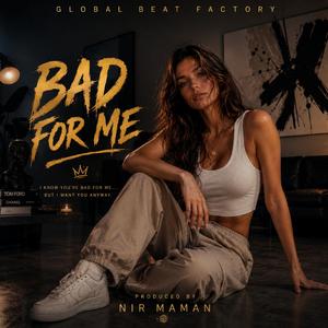 Bad for me