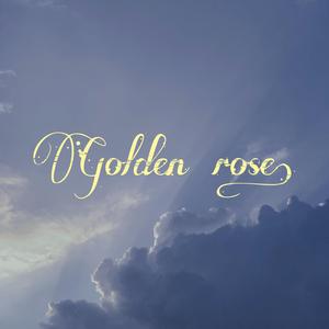 Golden rose.（prod.Furyl)