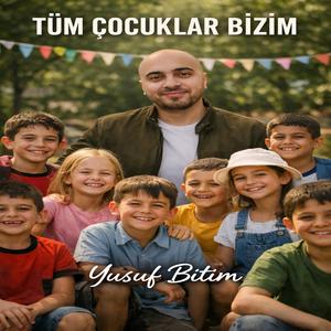 TÜM ÇOCUKLAR BİZİM