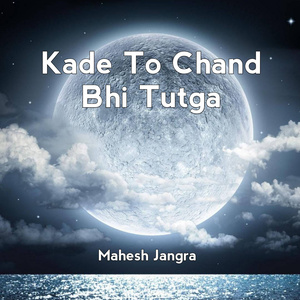 Kade To Chand Bhi Tutga