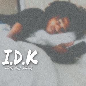 I.D.K