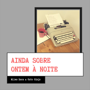 Ainda Sobre Ontem à Noite (feat. Guto Ginjo)