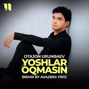 Yoshlar oqmasin (remix by Avazbek Pro)