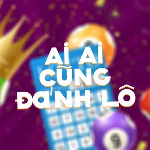 Ai Ai Cũng Đánh Lô