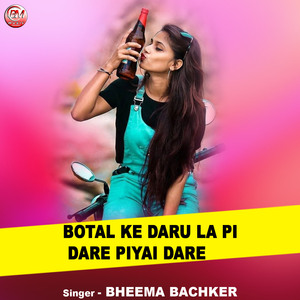 Botal Ke Daru La Pi Dare piyai dare