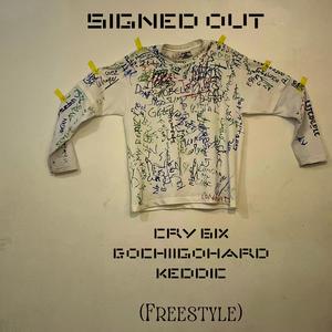 Signed Out (feat. Keddic & Gochiigohard)
