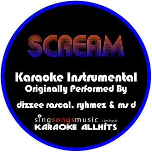 Scream (Originally Performed By Dizzee Rascal & Pepper) [Instrumental Version]