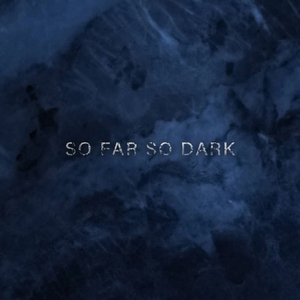So Far So Dark（demo）