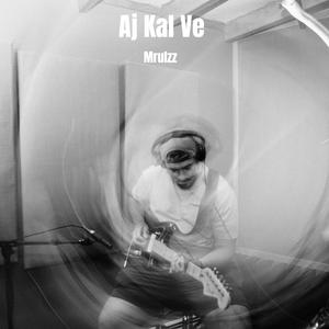 Aj Kal Ve