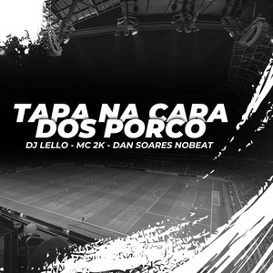 Tapa na Cara dos Porco