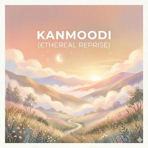 Kanmoodi (Ethereal Reprise)