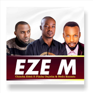 Eze M (Live) [feat. Fimba Onyeka & Nedu Enendu]
