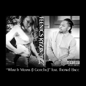 What It Means (I Gotchu) [feat. Thowd Bacc]