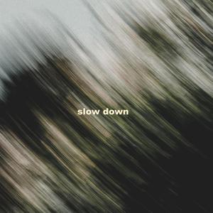 Slow Down