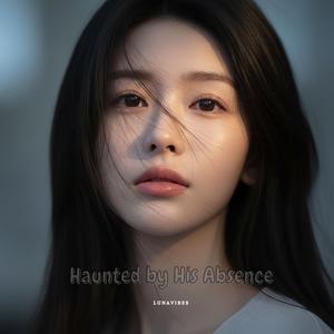 Haunted by His Absence
