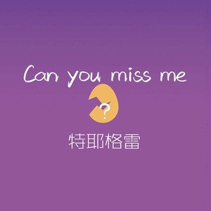 Can you miss me