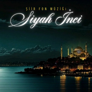 Siyah İnci (Şiir Fon Müziği)