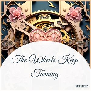 The Wheels Keep Turning