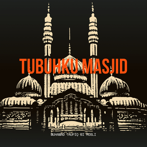 Tubuhku Masjid