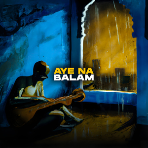Aye Na Balam