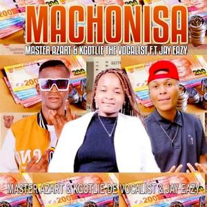 Machonisa (feat. Kgotlie Dhe Vocalist & Jay Eazy)