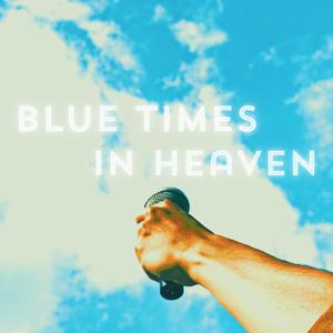 Blue Times in Heaven