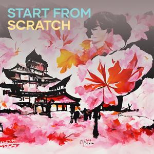Start from Scratch (-)