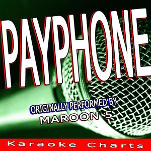 Payphone (Originally Performed By Maroon 5 Ft. Wiz Khalifa) [Karaoke Version]