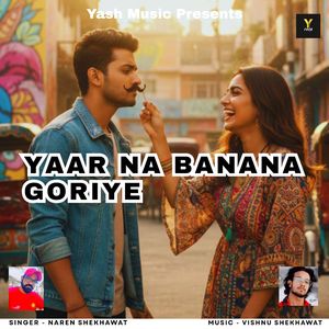 Yaar Na Banana Goriye