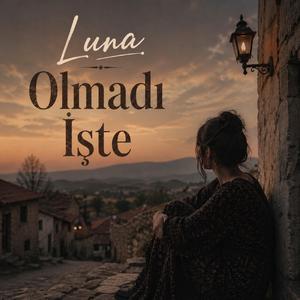 Luna - Olmadı İşte