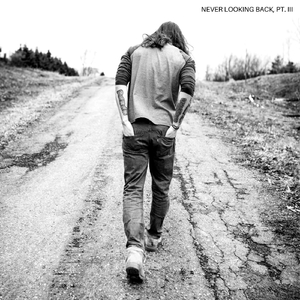 Never Looking Back, Pt. III