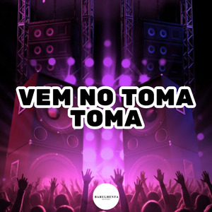 Vem no Toma Toma