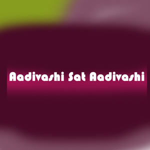 Aadivashi Sat Aadivashi