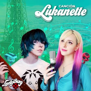 Miraculous Ladybug - Canción Lukanette