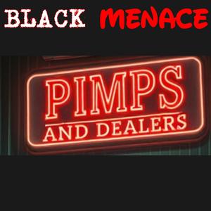 BLACK MENACE PIMPS & DEALERS