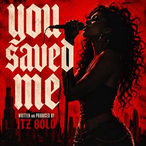 You saved me