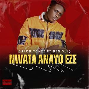 Nwata Anayo Eze (feat. Ben sliq)