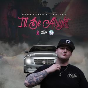 Ill Be Alright (feat. Lazie Locz)